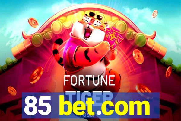 85 bet.com